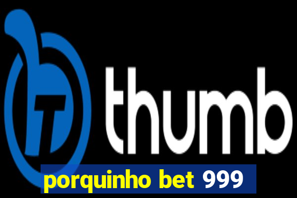 porquinho bet 999